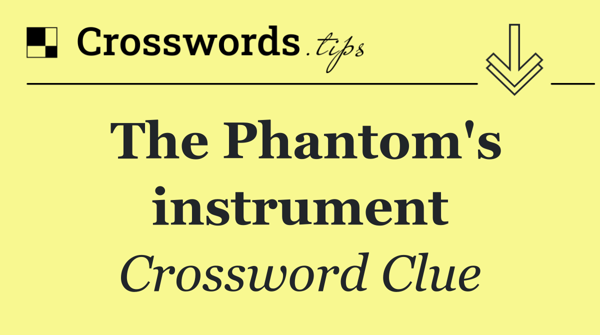 The Phantom's instrument