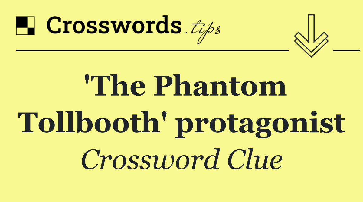 'The Phantom Tollbooth' protagonist