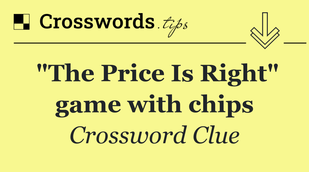 "The Price Is Right" game with chips