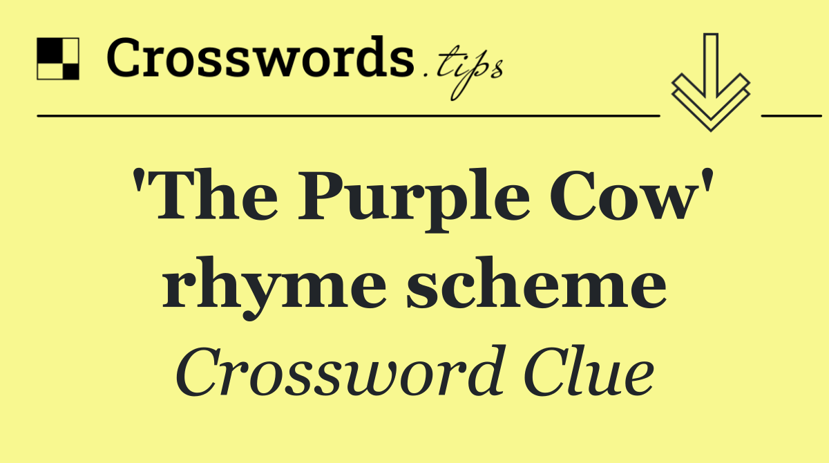 'The Purple Cow' rhyme scheme