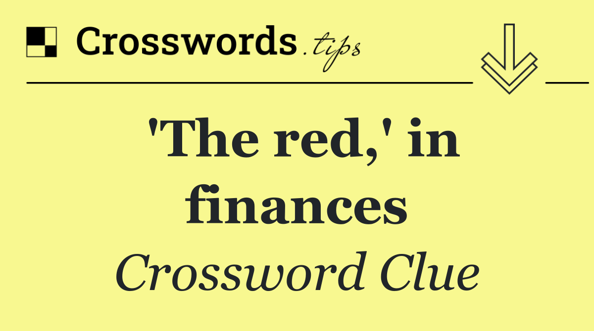 'The red,' in finances