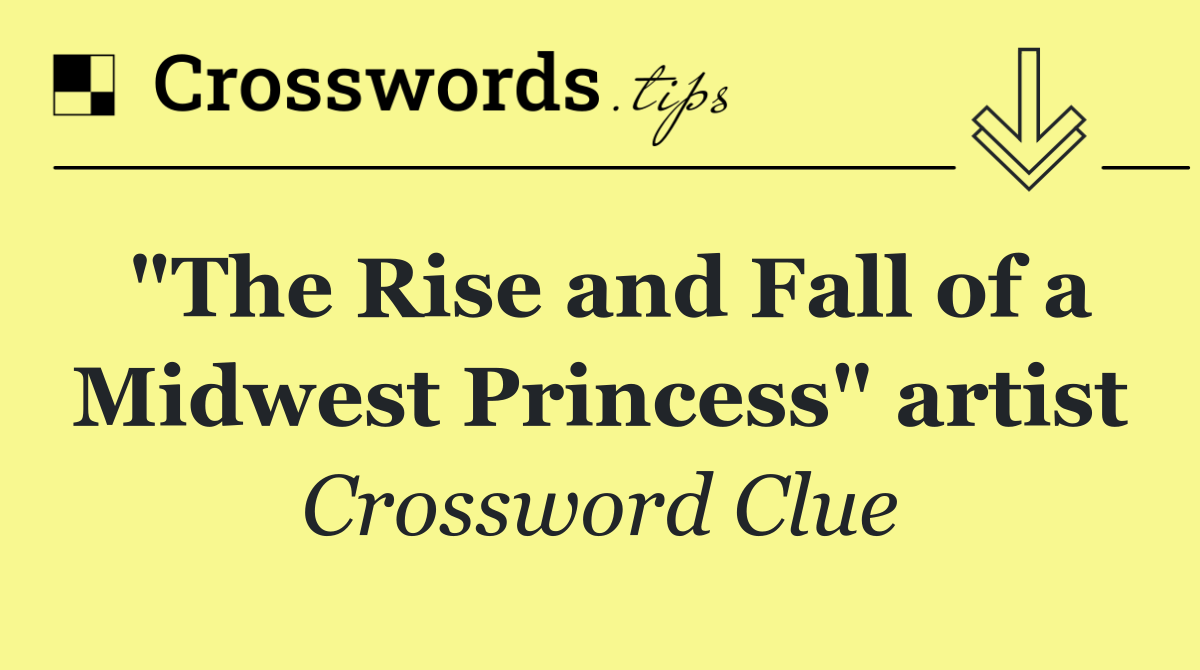 "The Rise and Fall of a Midwest Princess" artist