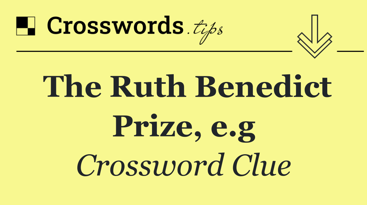 The Ruth Benedict Prize, e.g