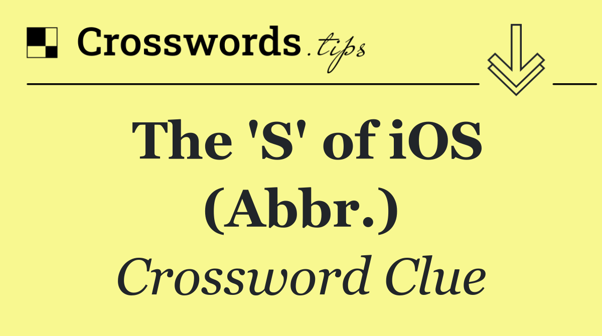 The 'S' of iOS (Abbr.)