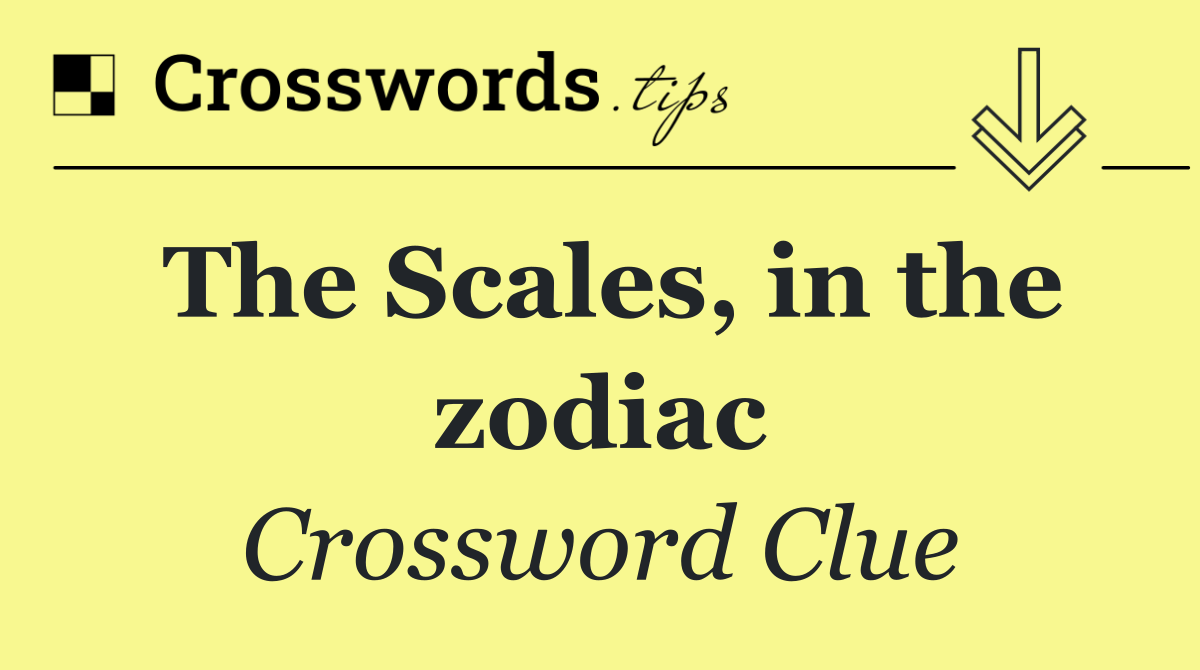 The Scales, in the zodiac