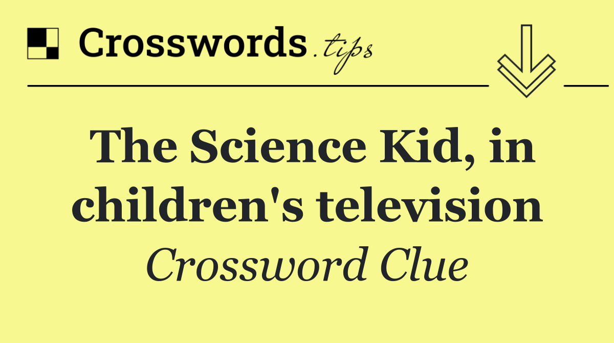 The Science Kid, in children's television