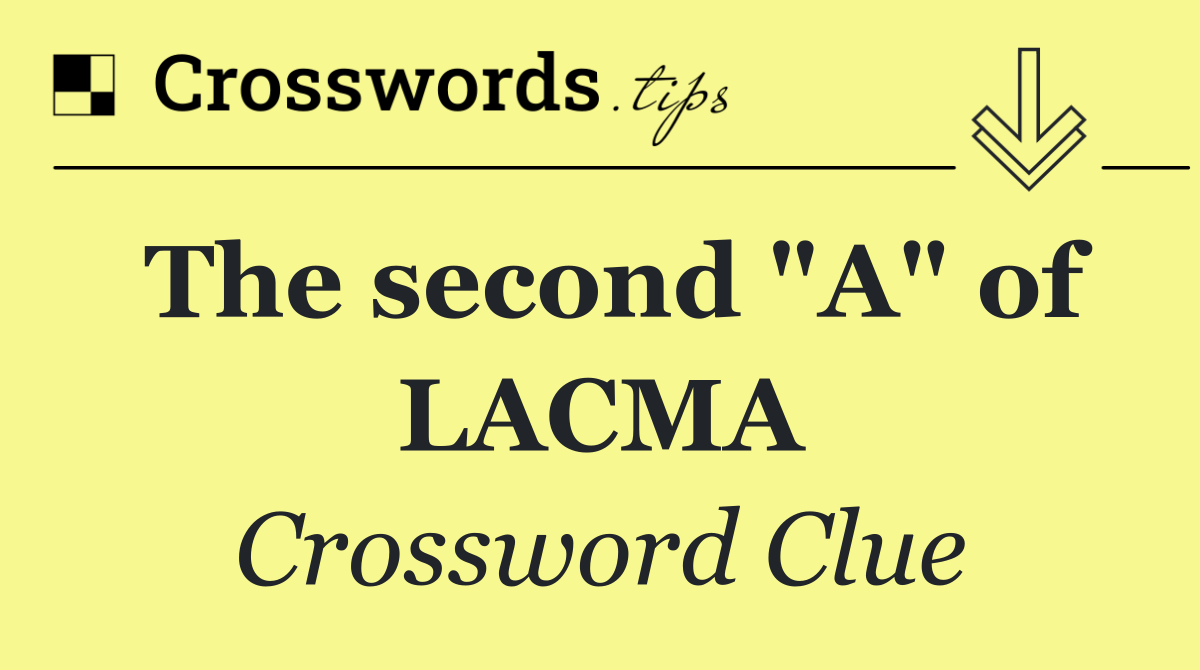 The second "A" of LACMA
