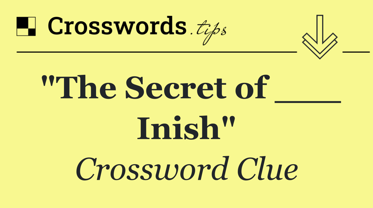 "The Secret of ___ Inish"