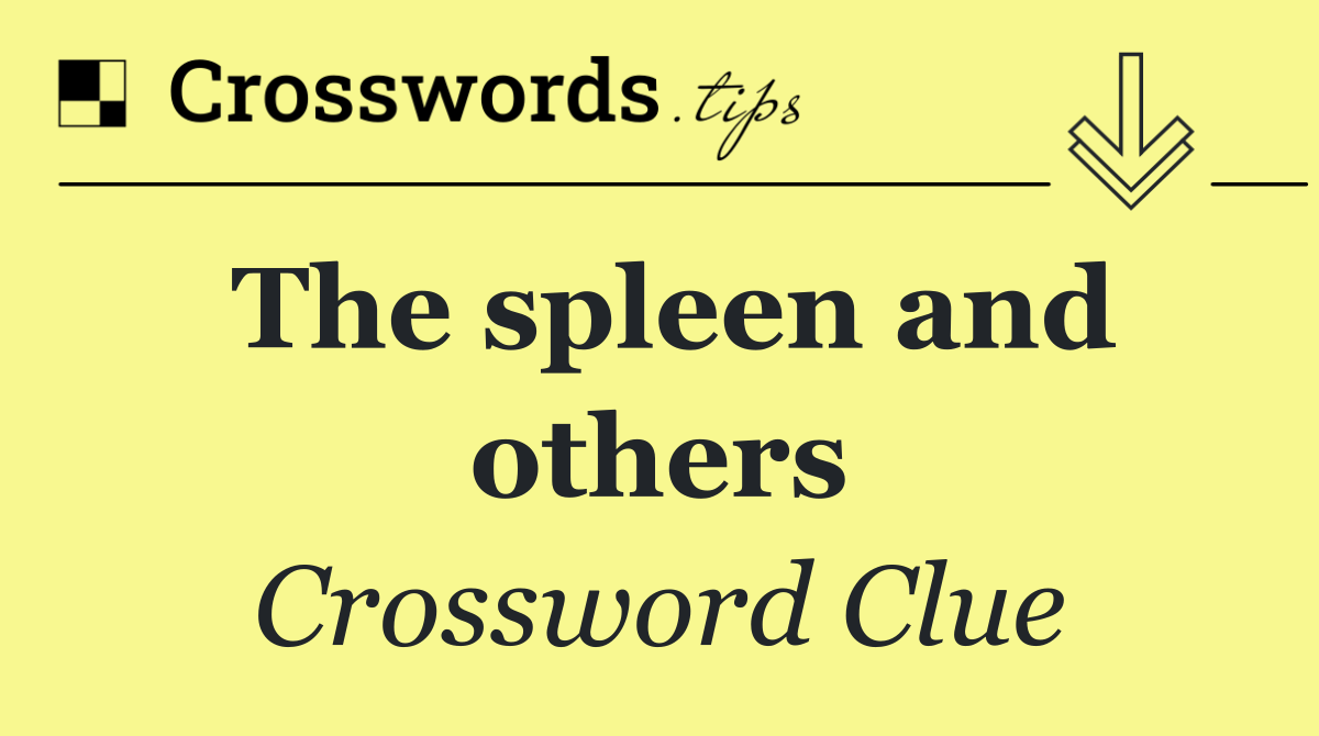 The spleen and others