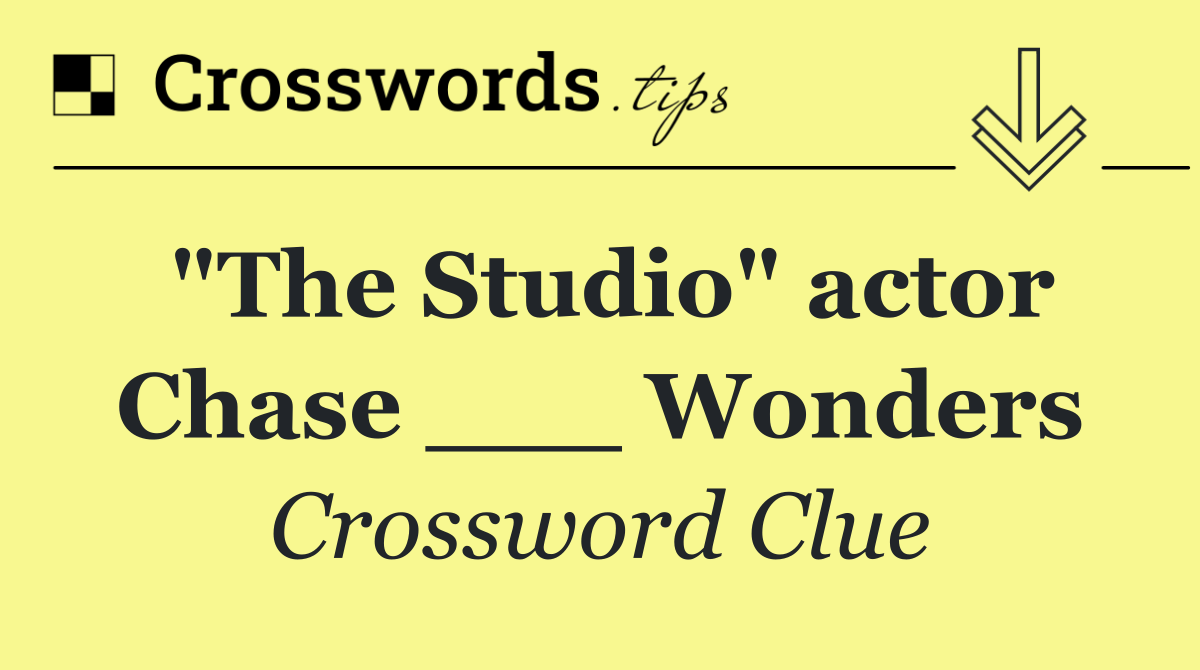 "The Studio" actor Chase ___ Wonders