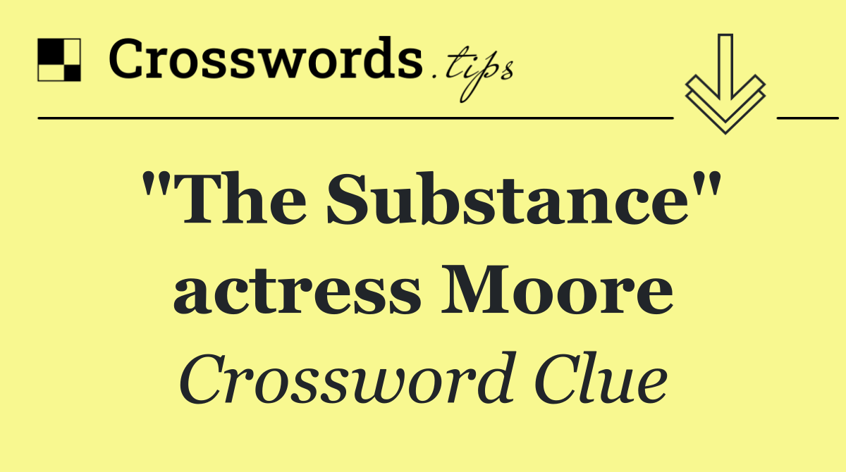 "The Substance" actress Moore