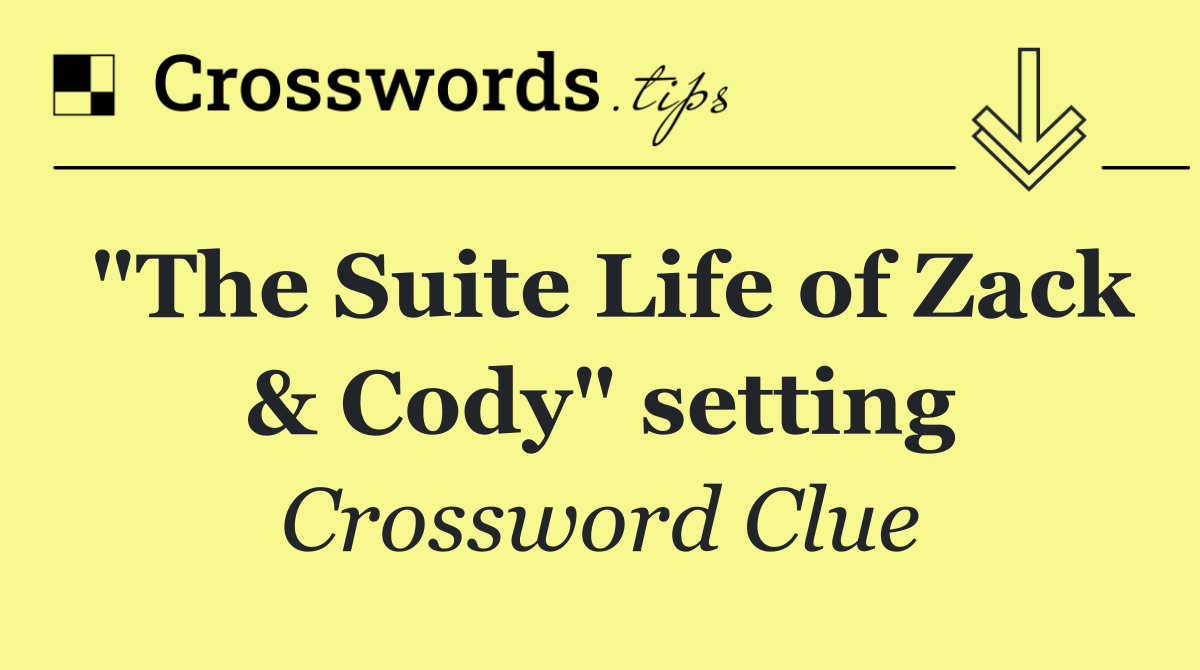 "The Suite Life of Zack & Cody" setting