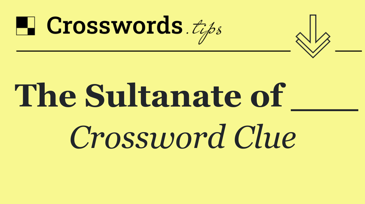 The Sultanate of ___