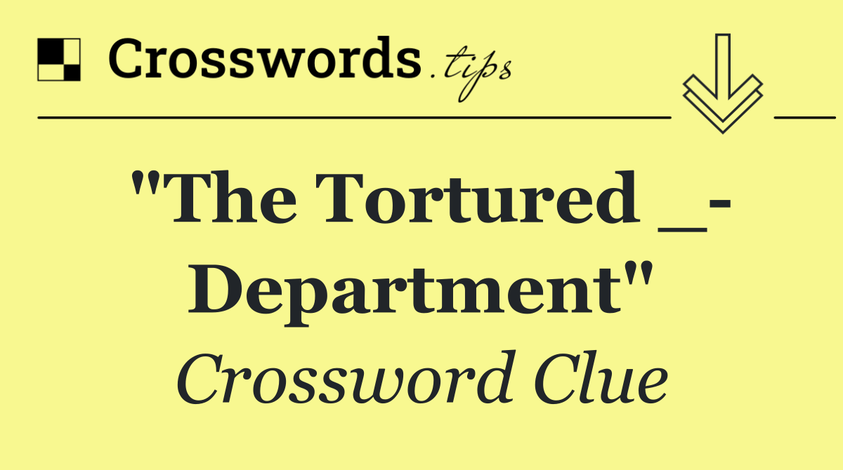 "The Tortured _  Department"