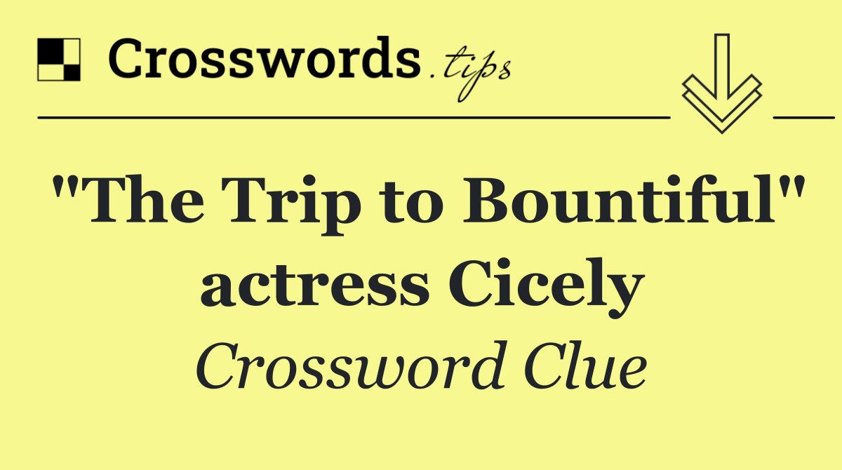"The Trip to Bountiful" actress Cicely