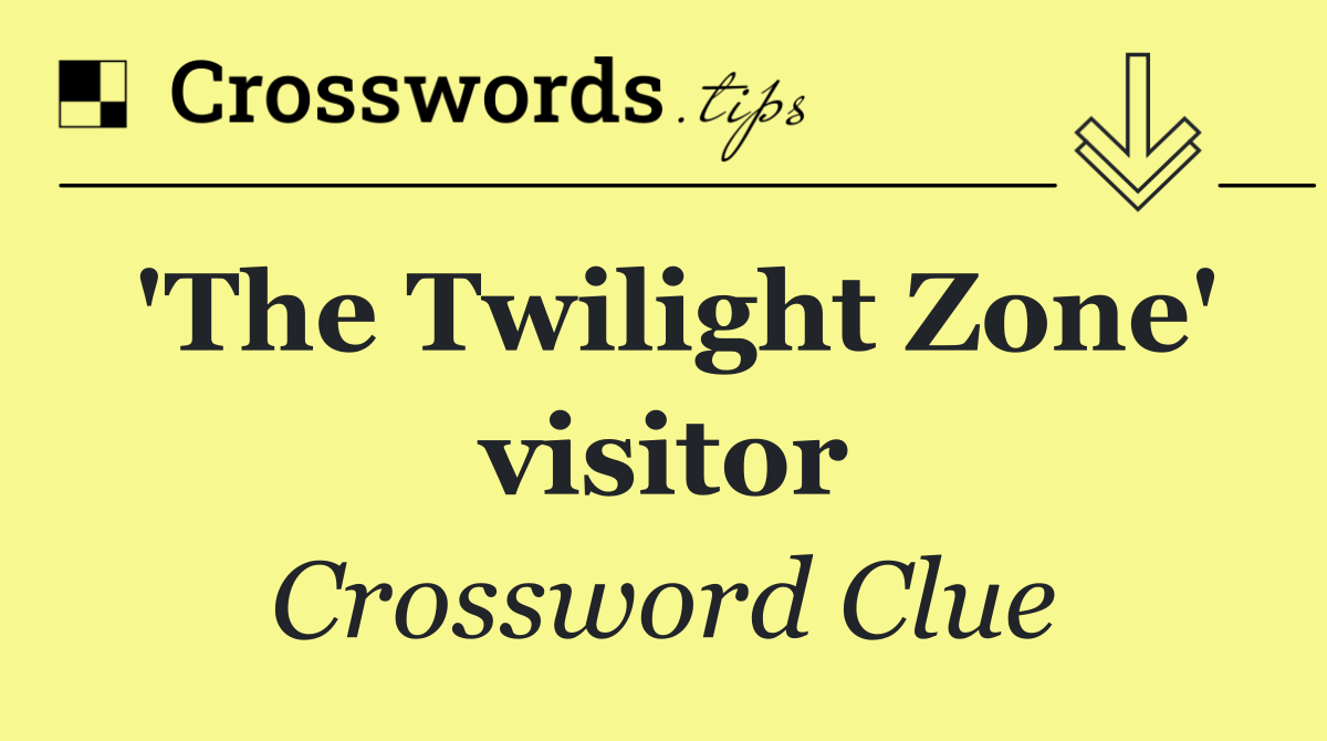 'The Twilight Zone' visitor