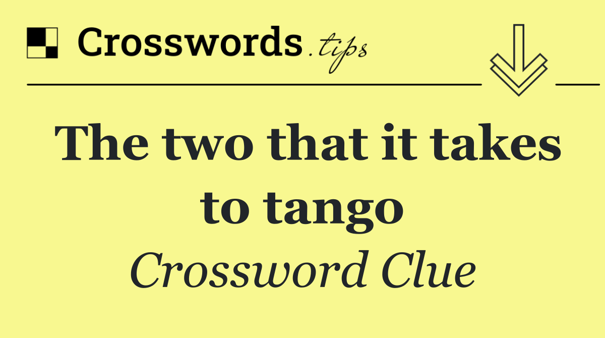 The two that it takes to tango