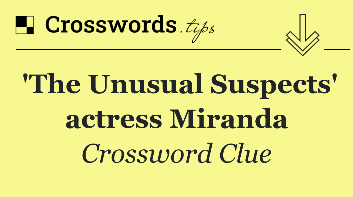 'The Unusual Suspects' actress Miranda