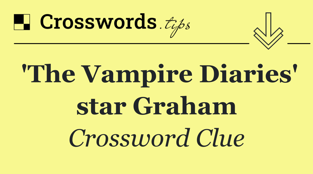 'The Vampire Diaries' star Graham