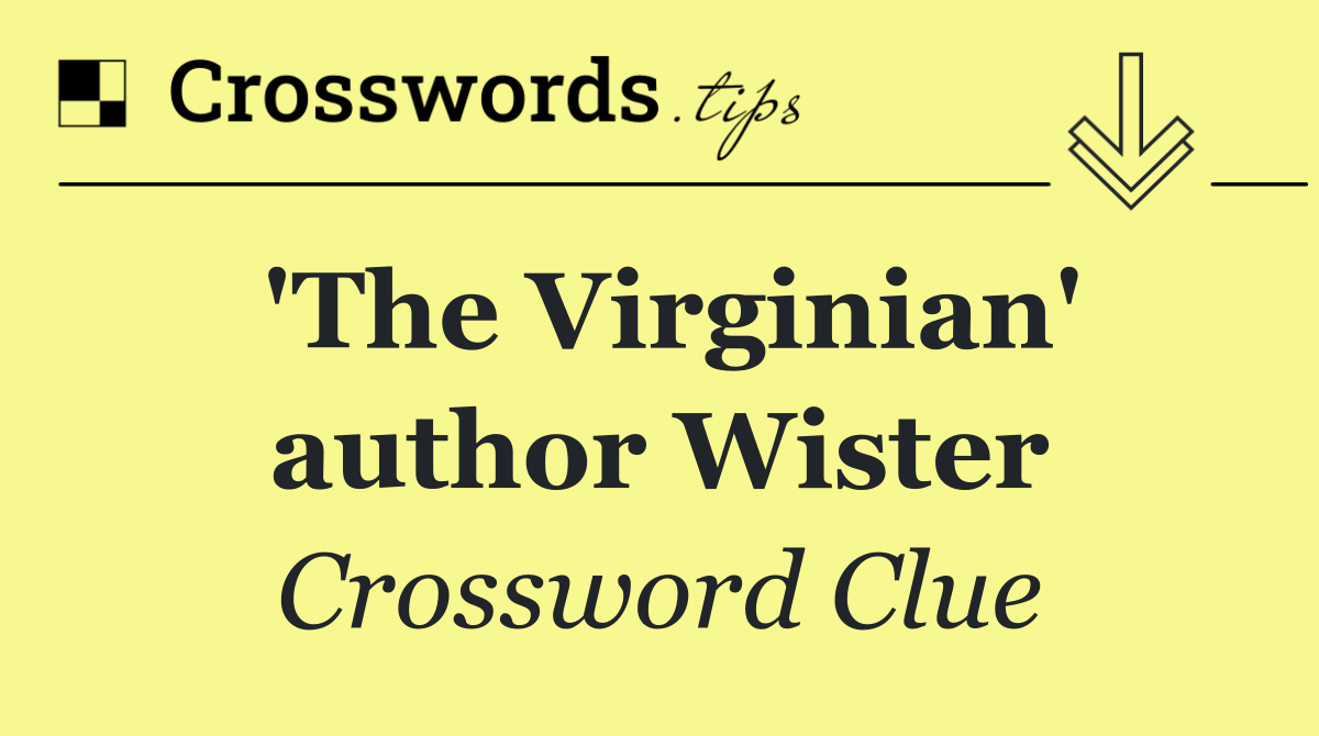 'The Virginian' author Wister