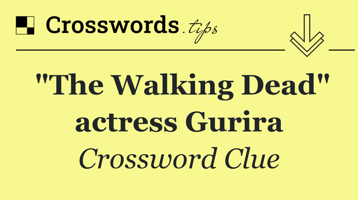 "The Walking Dead" actress Gurira