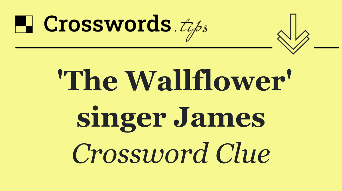 'The Wallflower' singer James