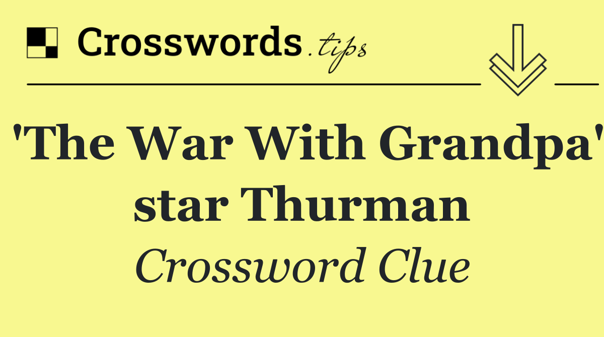 'The War With Grandpa' star Thurman