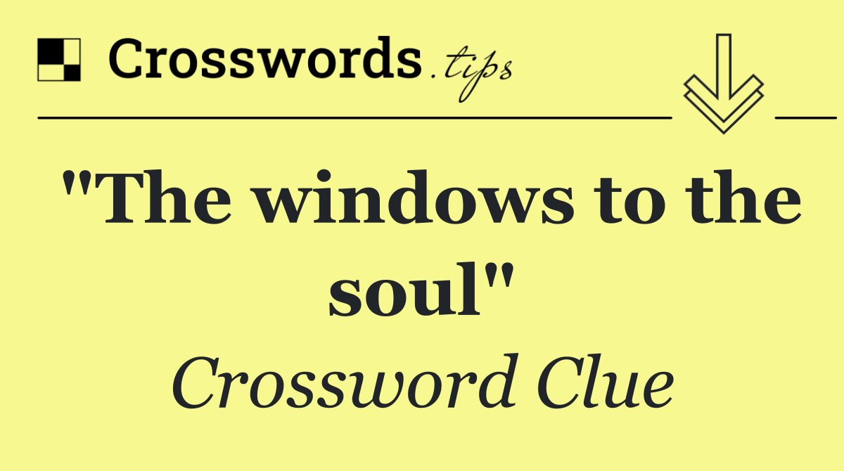 "The windows to the soul"