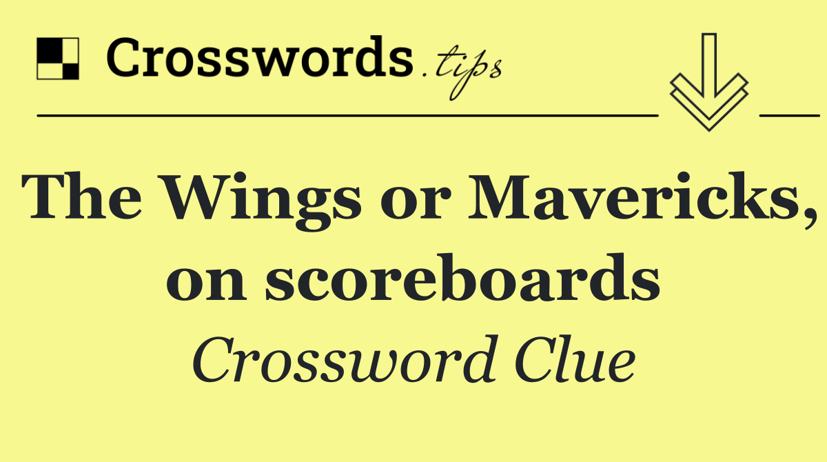 The Wings or Mavericks, on scoreboards