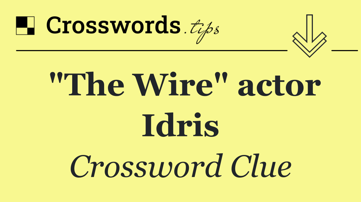 "The Wire" actor Idris