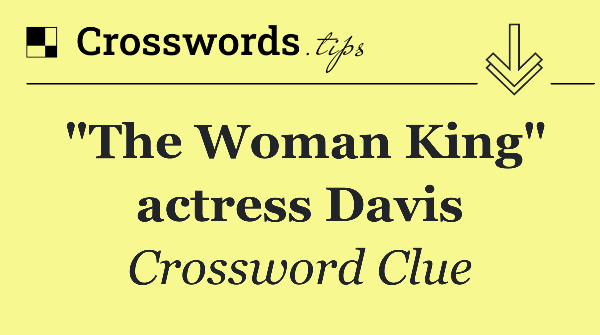 "The Woman King" actress Davis