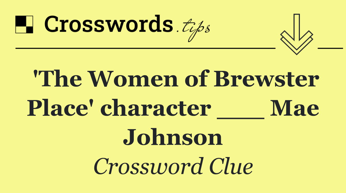 'The Women of Brewster Place' character ___ Mae Johnson