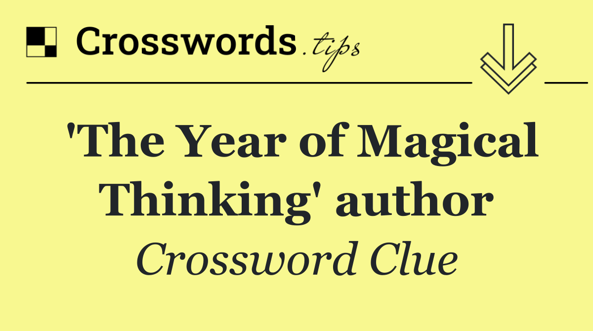 'The Year of Magical Thinking' author