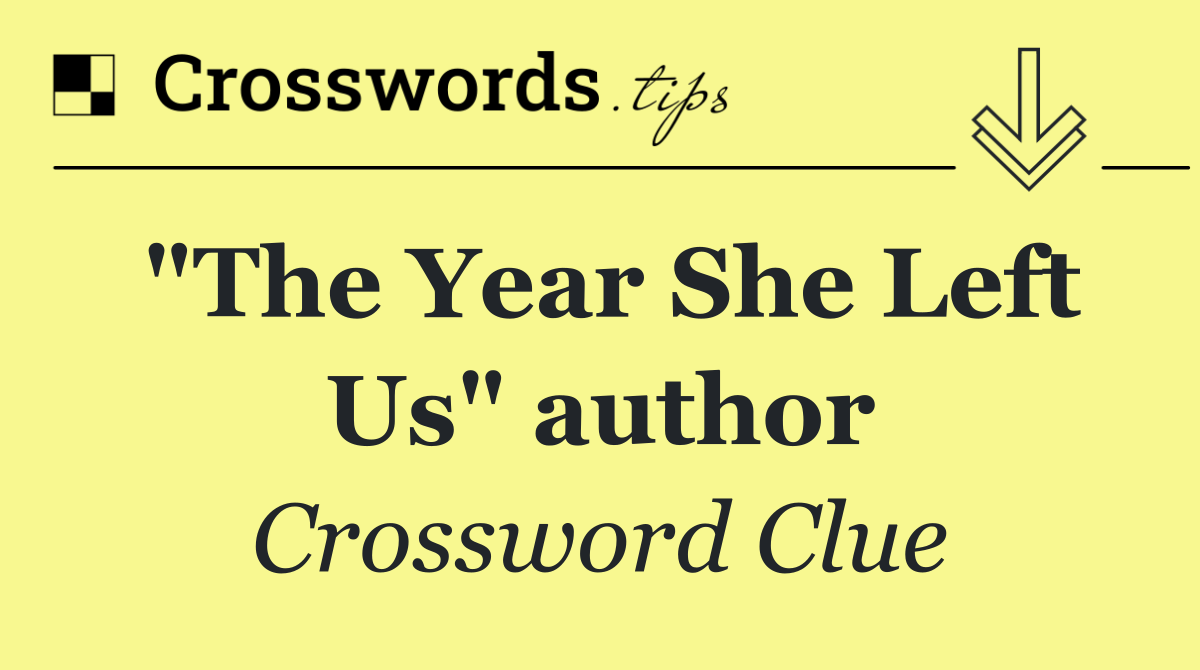 "The Year She Left Us" author