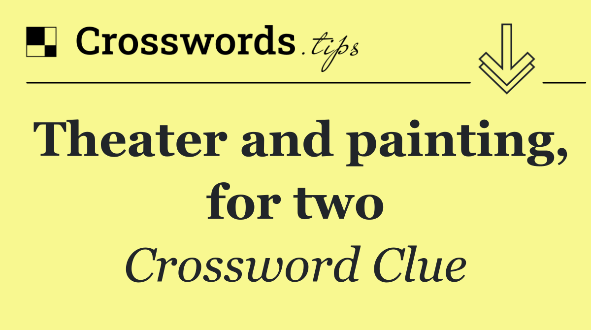 Theater and painting, for two
