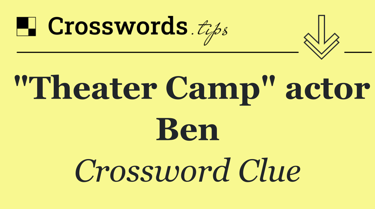 "Theater Camp" actor Ben