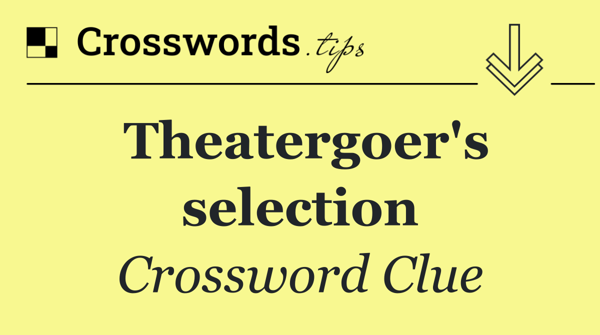 Theatergoer's selection