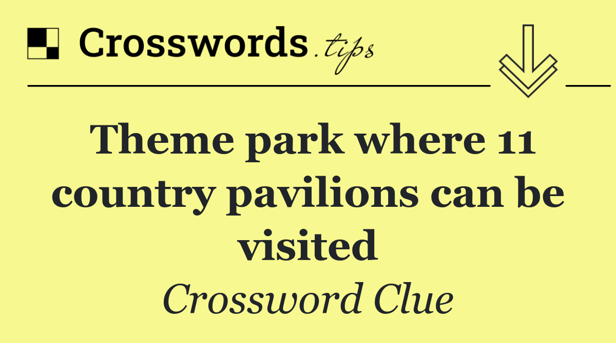 Theme park where 11 country pavilions can be visited