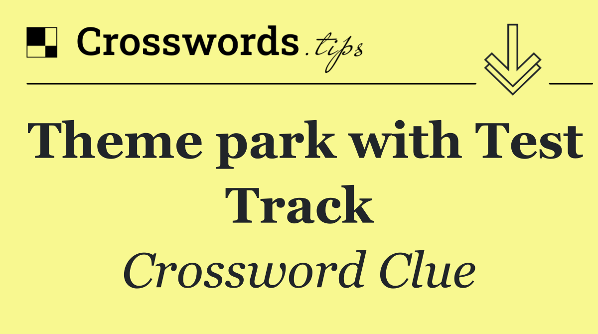 Theme park with Test Track