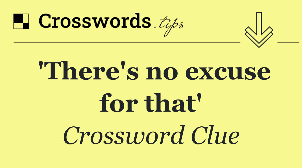 'There's no excuse for that'