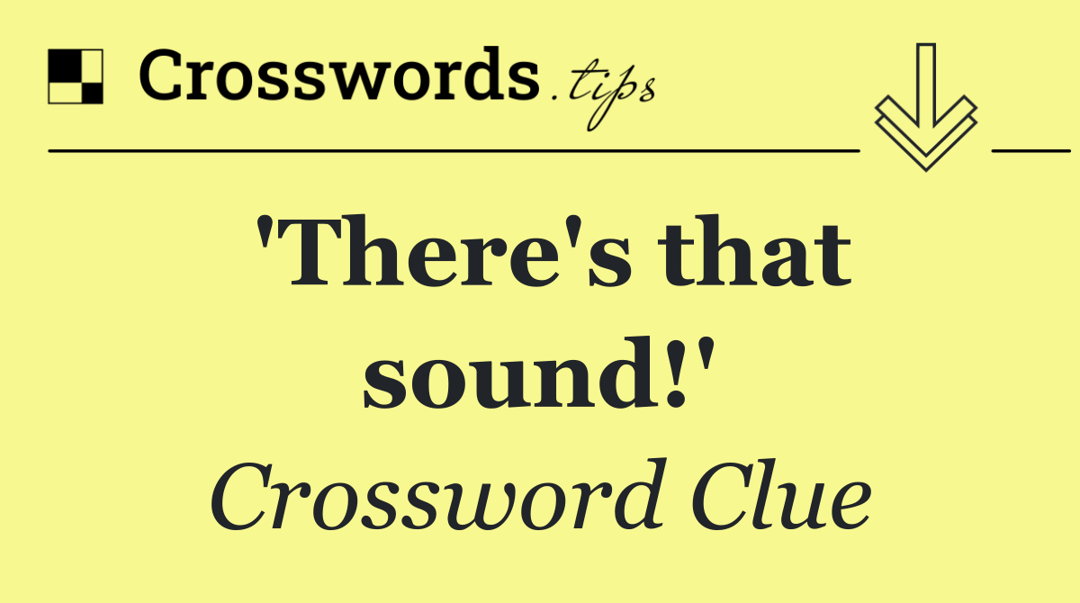 'There's that sound!'