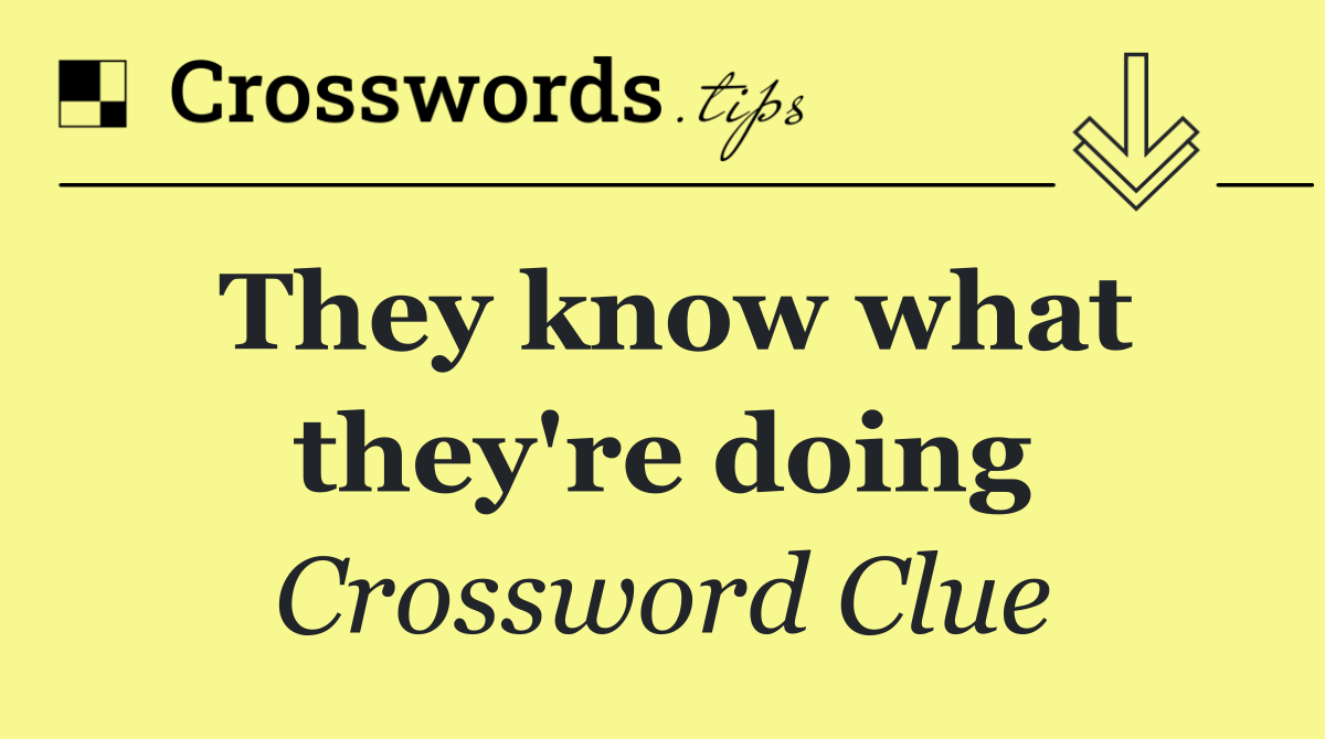 They know what they're doing