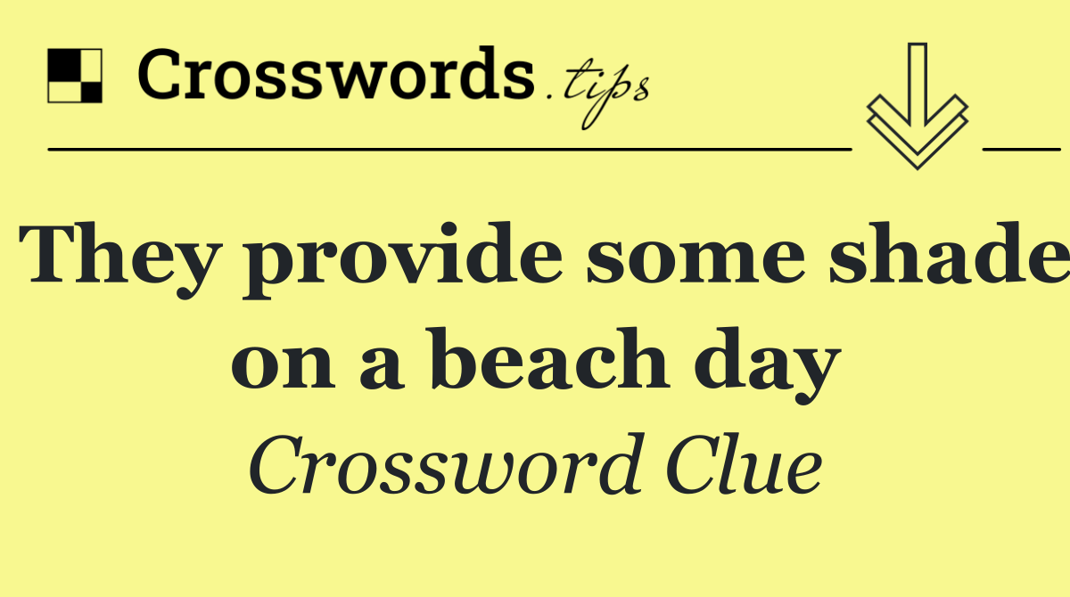 They provide some shade on a beach day