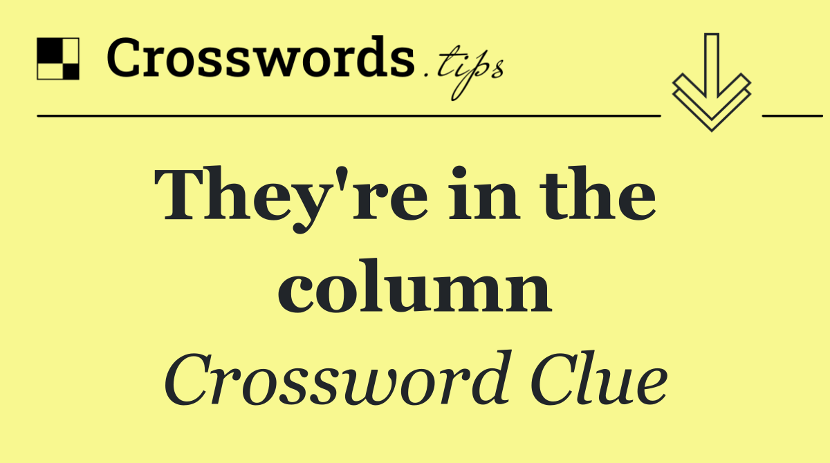 They're in the   column