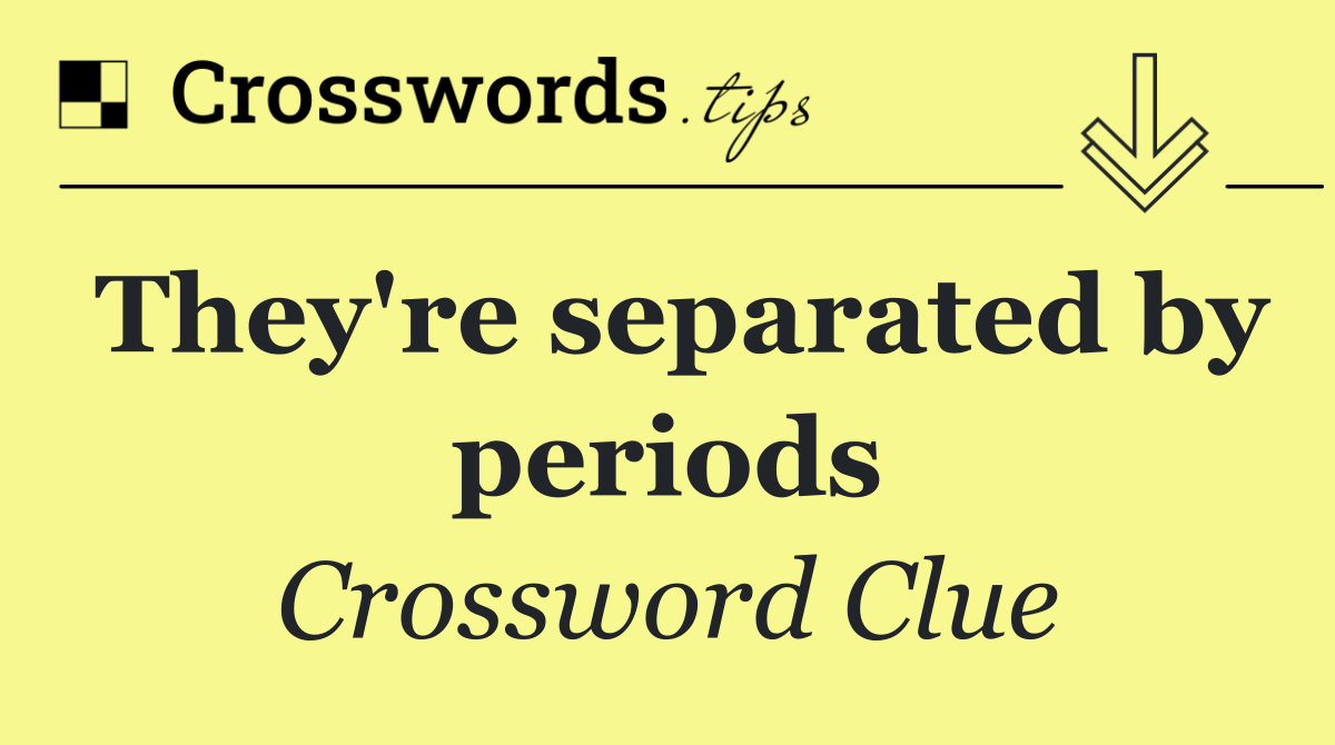 They're separated by periods