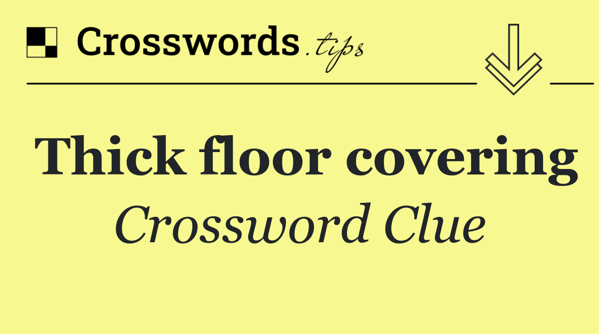 Thick floor covering