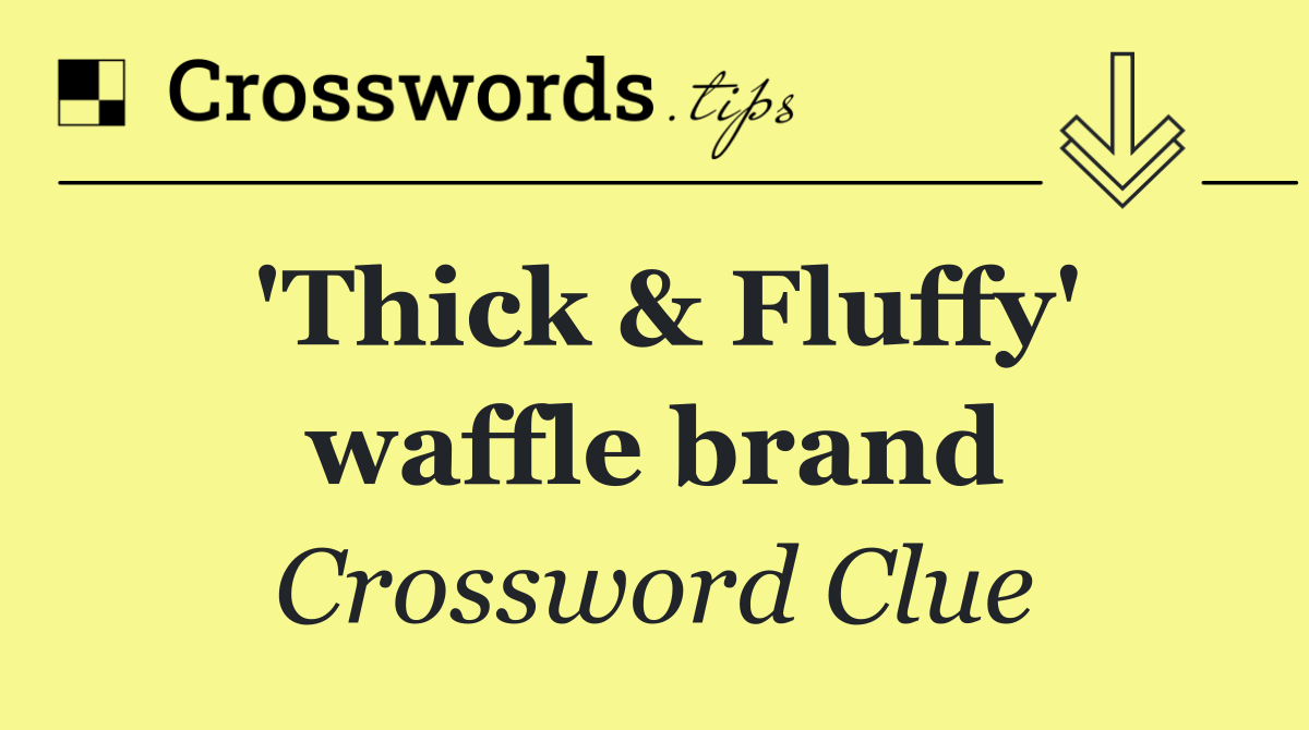 'Thick & Fluffy' waffle brand