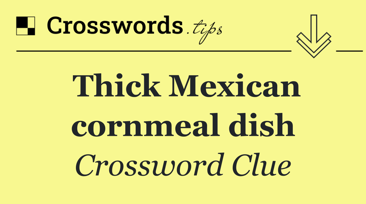 Thick Mexican cornmeal dish