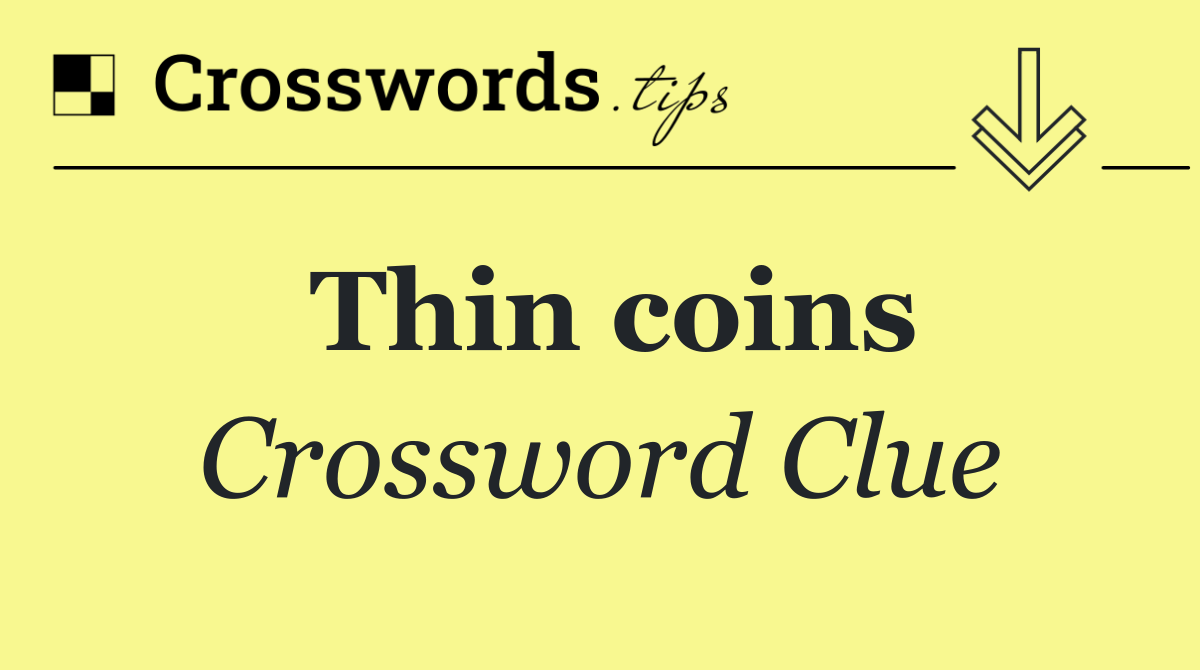Thin coins
