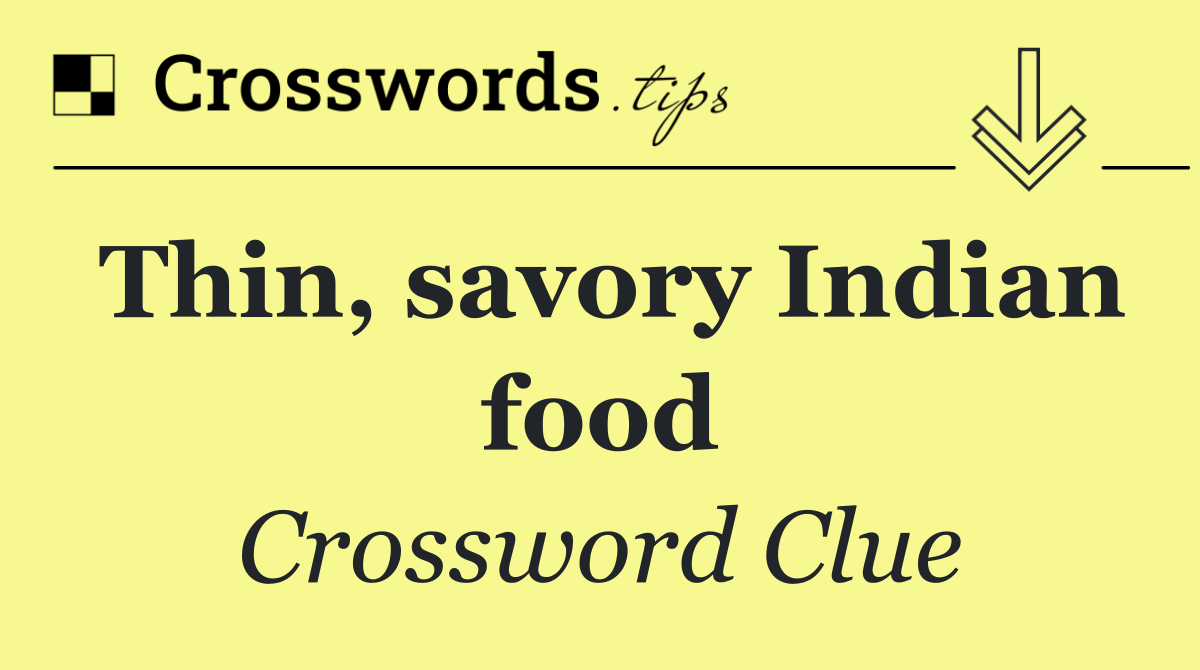 Thin, savory Indian food